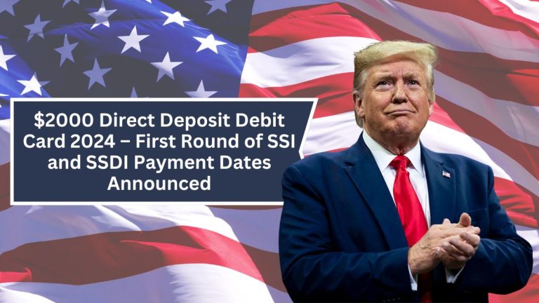 $2000 Direct Deposit Debit Card 2024 – First Round of SSI and SSDI Payment Dates Announced