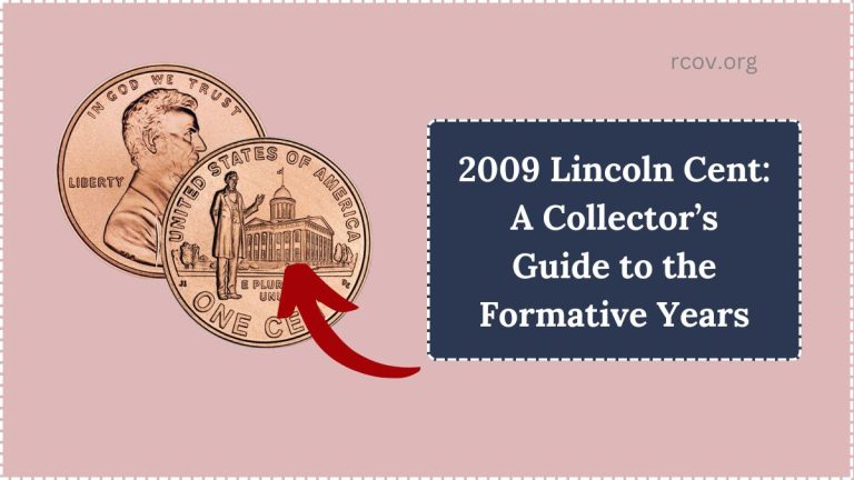 2009 Lincoln Cent: A Collector’s Guide to the Formative Years