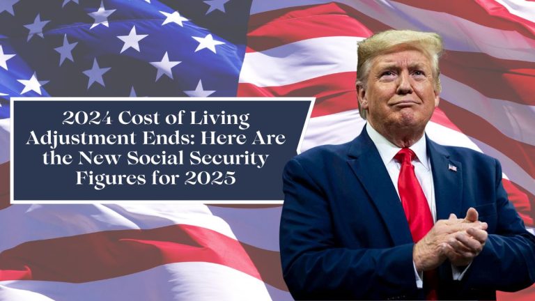 2024 Cost of Living Adjustment Ends: Here Are the New Social Security Figures for 2025