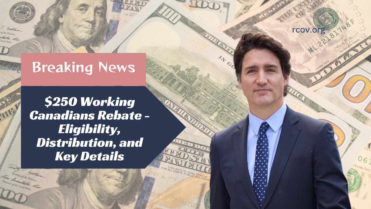 $250 Working Canadians Rebate - Eligibility, Distribution, and Key Details