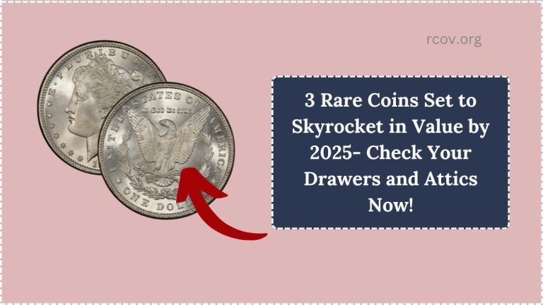 3 Rare Coins Set to Skyrocket in Value by 2025- Check Your Drawers and Attics Now!