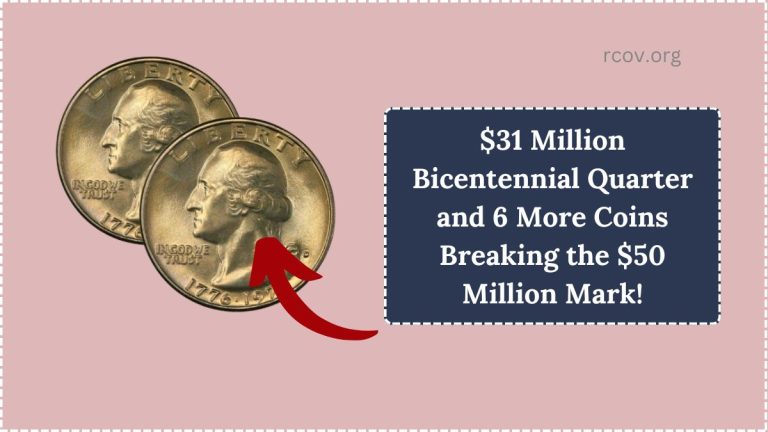 $31 Million Bicentennial Quarter and 6 More Coins Breaking the $50 Million Mark!