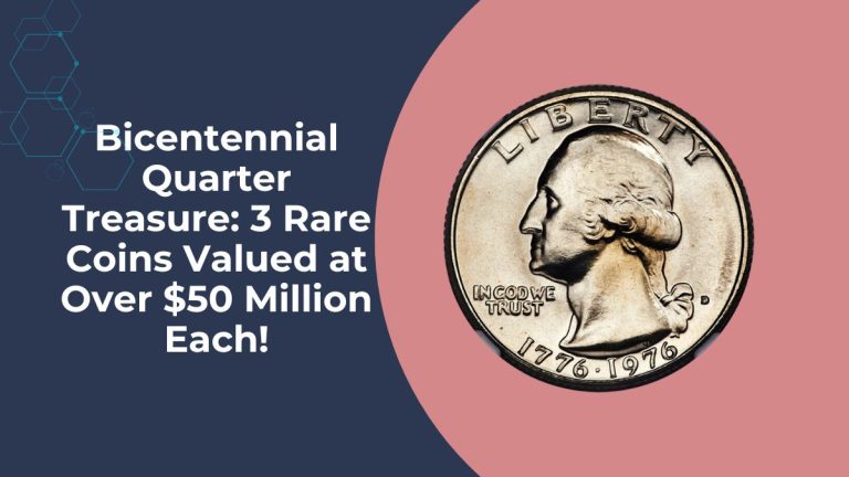 Bicentennial Quarter Treasure: 3 Rare Coins Valued at Over $50 Million Each!