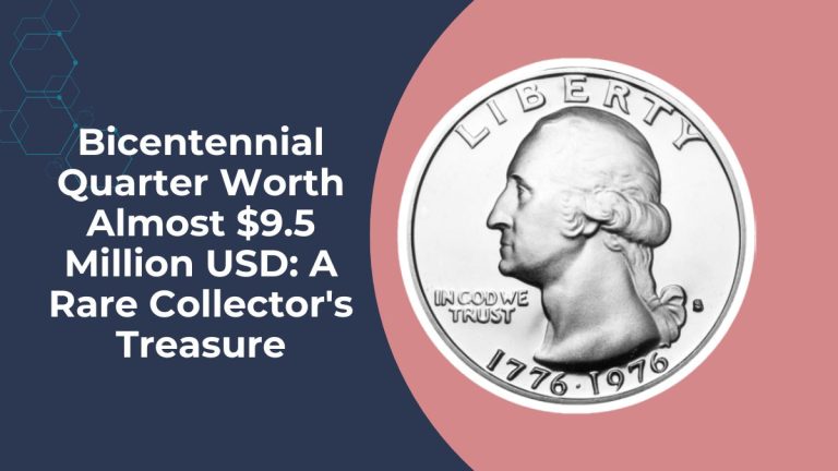 Bicentennial Quarter Worth Almost $9.5 Million USD: A Rare Collector's Treasure