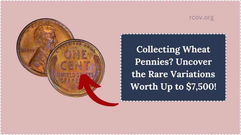 Collecting Wheat Pennies? Uncover the Rare Variations Worth Up to $7,500!