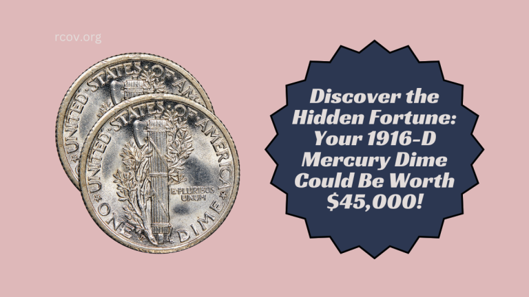 Discover the Hidden Fortune: Your 1916-D Mercury Dime Could Be Worth $45,000!