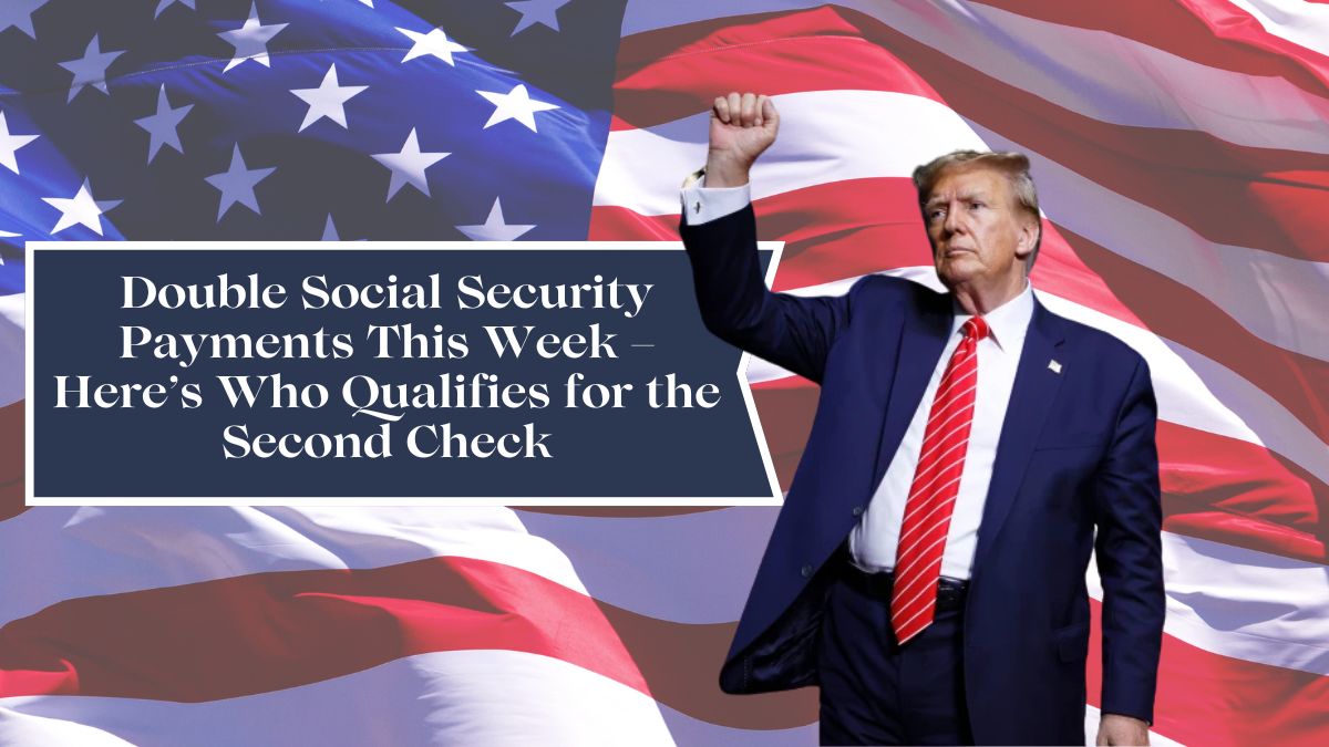 Double Social Security Payments This Week – Here’s Who Qualifies for the Second Check