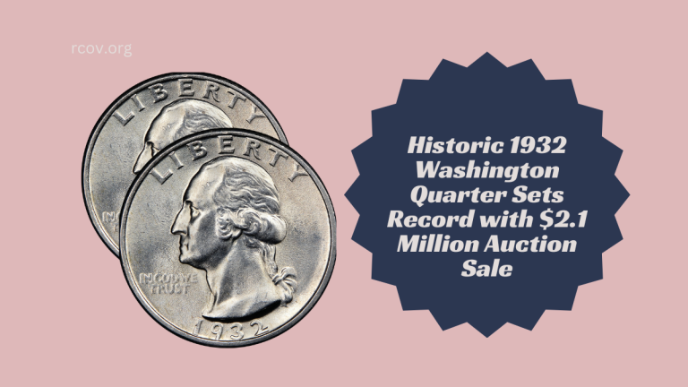 Historic 1932 Washington Quarter Sets Record with $2.1 Million Auction Sale
