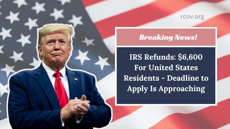 IRS Refunds: $6,600 For United States Residents - Deadline to Apply Is Approaching