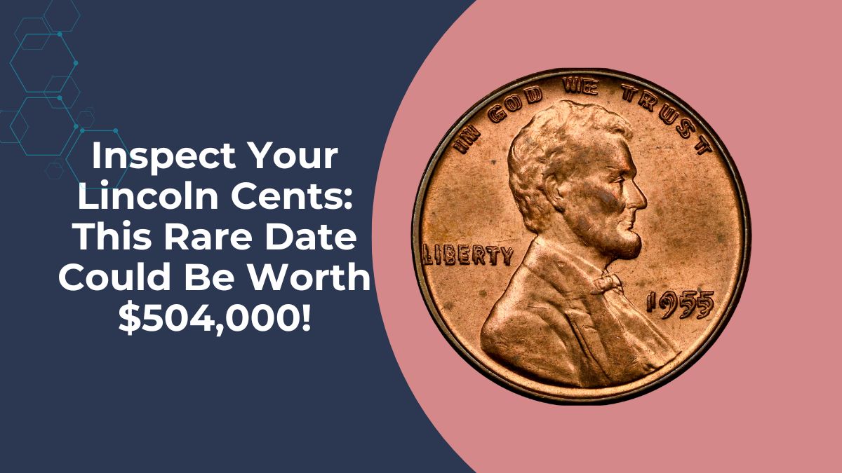 Inspect Your Lincoln Cents: This Rare Date Could Be Worth $504,000!