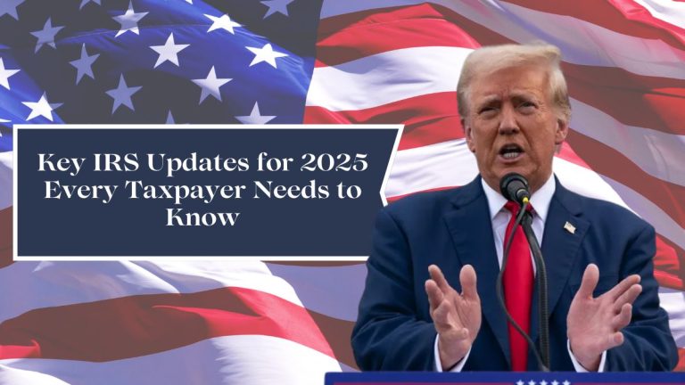 Key IRS Updates for 2025 Every Taxpayer Needs to Know