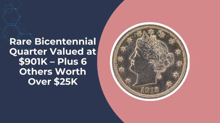 Rare Bicentennial Quarter Valued at $901K – Plus 6 Others Worth Over $25K