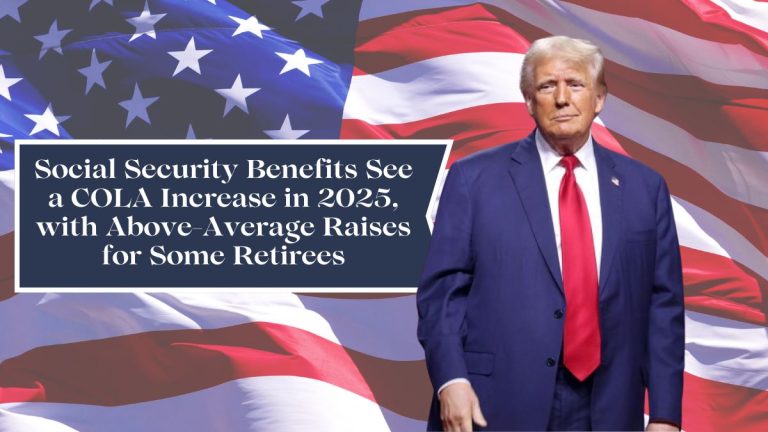 Social Security Benefits See a COLA Increase in 2025, with Above-Average Raises for Some Retirees