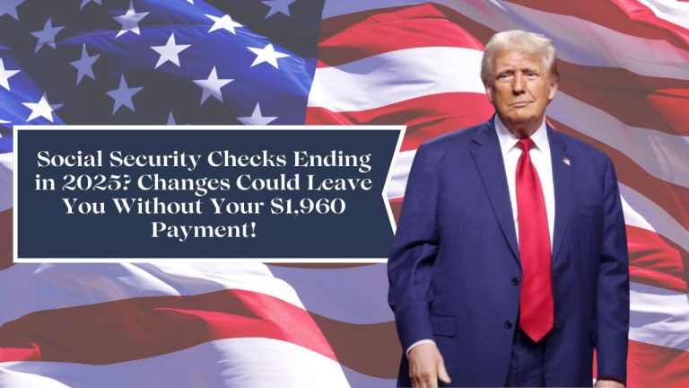 Social Security Checks Ending in 2025? Changes Could Leave You Without Your $1,960 Payment!