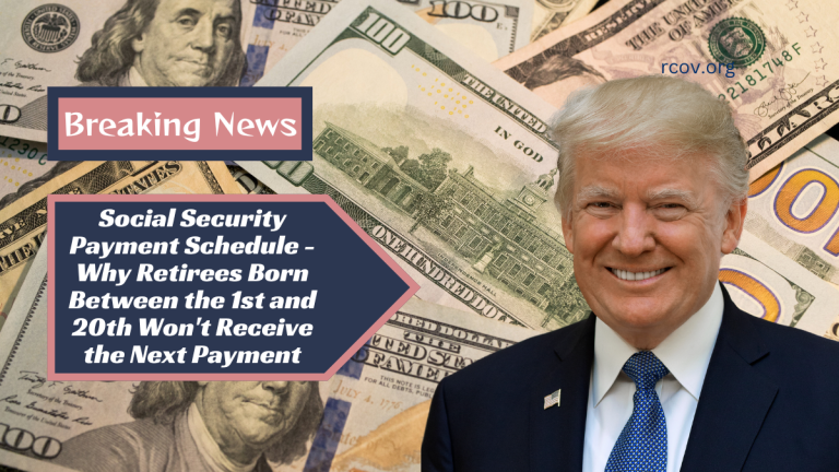Social Security Payment Schedule - Why Retirees Born Between the 1st and 20th Won't Receive the Next Payment