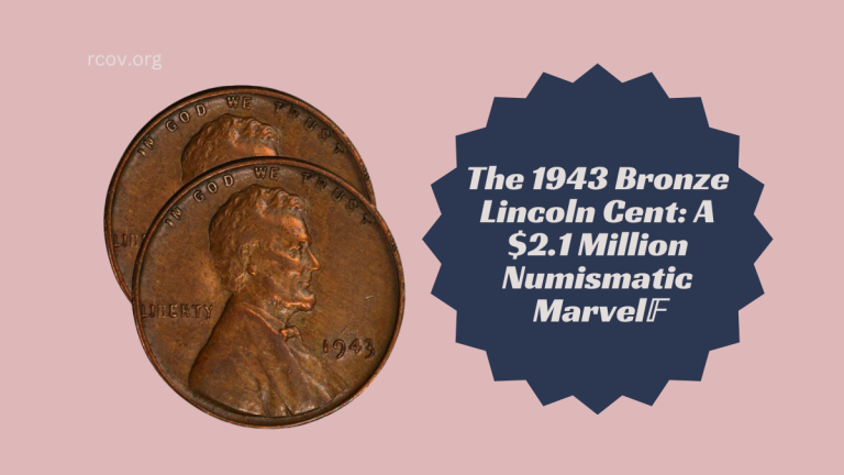 The 1943 Bronze Lincoln Cent: A $2.1 Million Numismatic Marvel