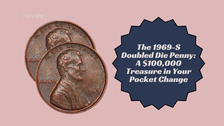 The 1969-S Doubled Die Penny: A $100,000 Treasure in Your Pocket Change