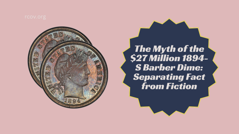 The Myth of the $27 Million 1894-S Barber Dime Separating Fact from Fiction