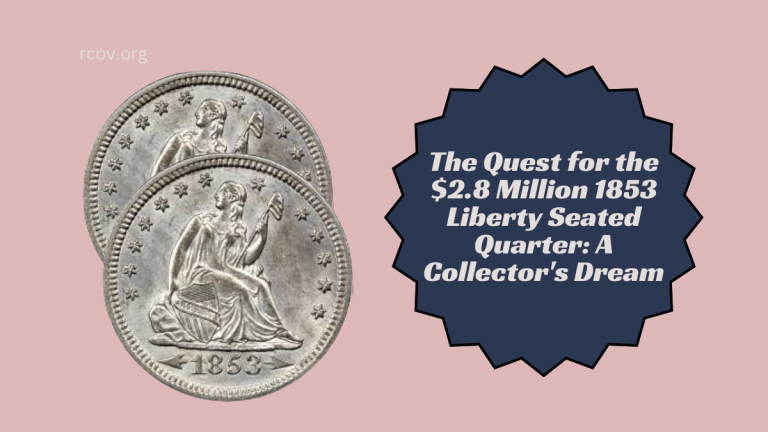 The Quest for the $2.8 Million 1853 Liberty Seated Quarter A Collector's Dream