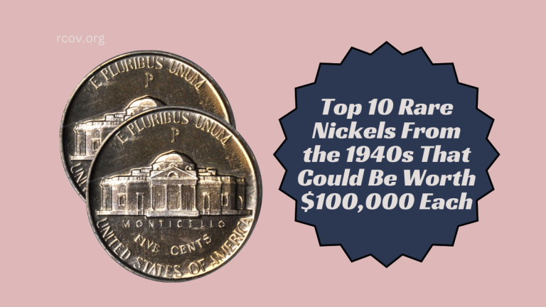 Top 10 Rare Nickels From the 1940s That Could Be Worth $100,000 Each