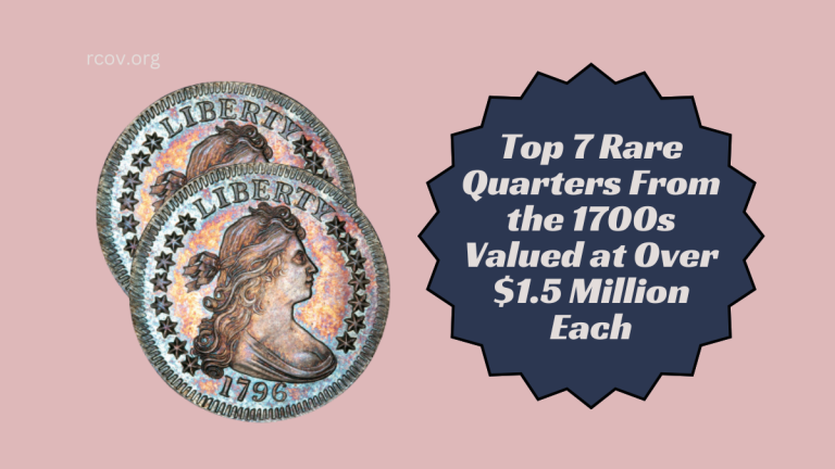 Top 7 Rare Quarters From the 1700s Valued at Over $1.5 Million Each