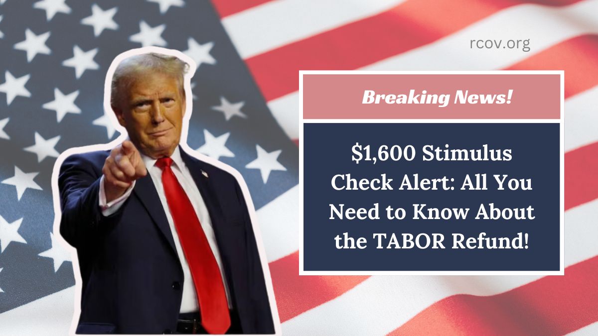 $1,600 Stimulus Check Alert: All You Need to Know About the TABOR Refund!