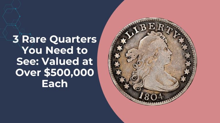 3 Rare Quarters You Need to See: Valued at Over $500,000 Each