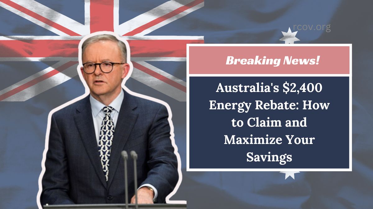 Australia's $2,400 Energy Rebate: How to Claim and Maximize Your Savings