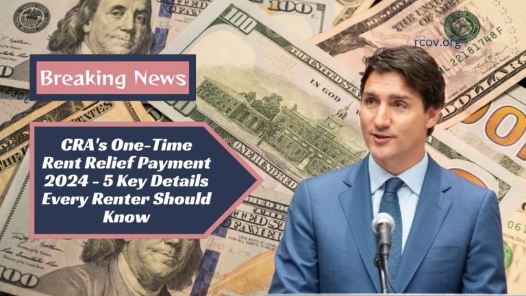 CRA's One-Time Rent Relief Payment 2024 - 5 Key Details Every Renter Should Know