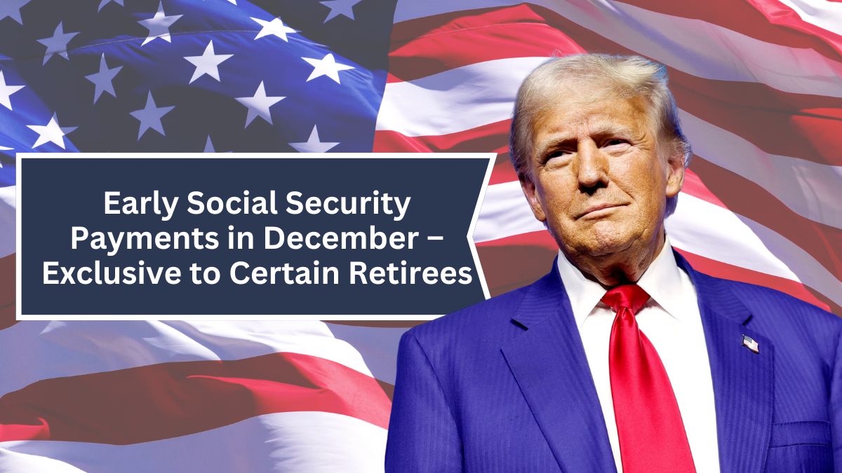 Early Social Security Payments in December – Exclusive to Certain Retirees