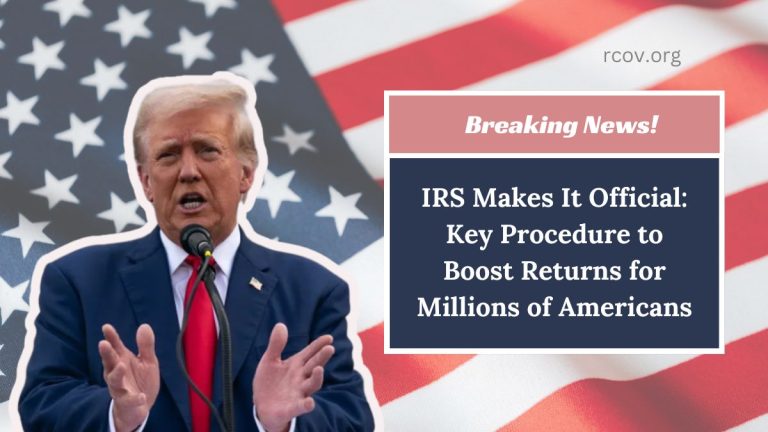 IRS Makes It Official: Key Procedure to Boost Returns for Millions of Americans
