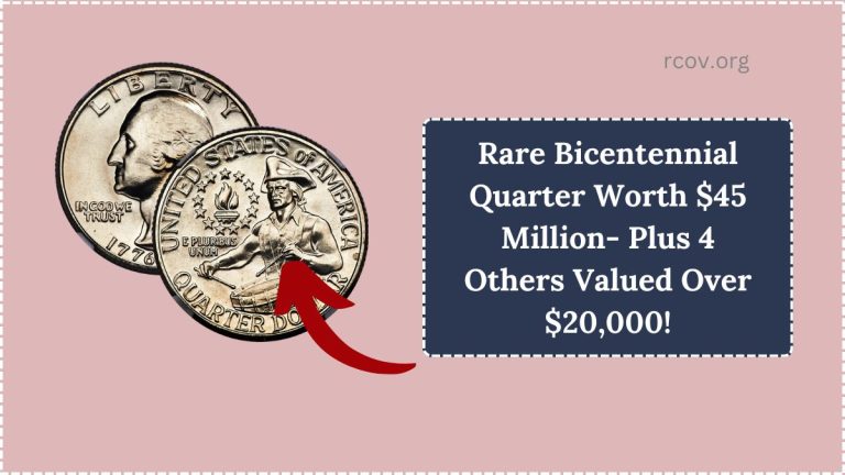 Rare Bicentennial Quarter Worth $45 Million- Plus 4 Others Valued Over $20,000!