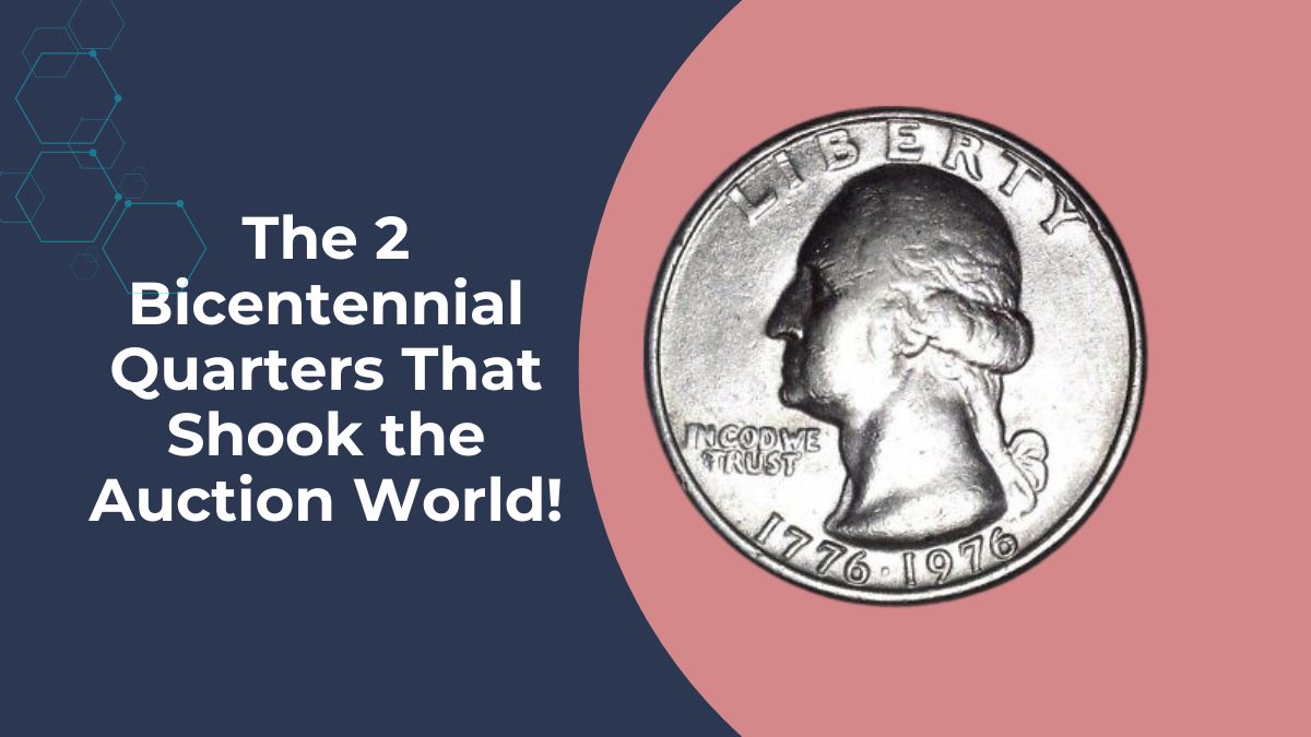 The 2 Bicentennial Quarters That Shook the Auction World!