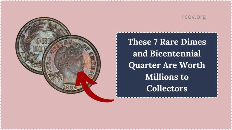 These 7 Rare Dimes and Bicentennial Quarter Are Worth Millions to Collectors
